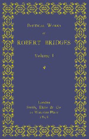 [Gutenberg 54789] • Poetical Works of Robert Bridges, Volume 1